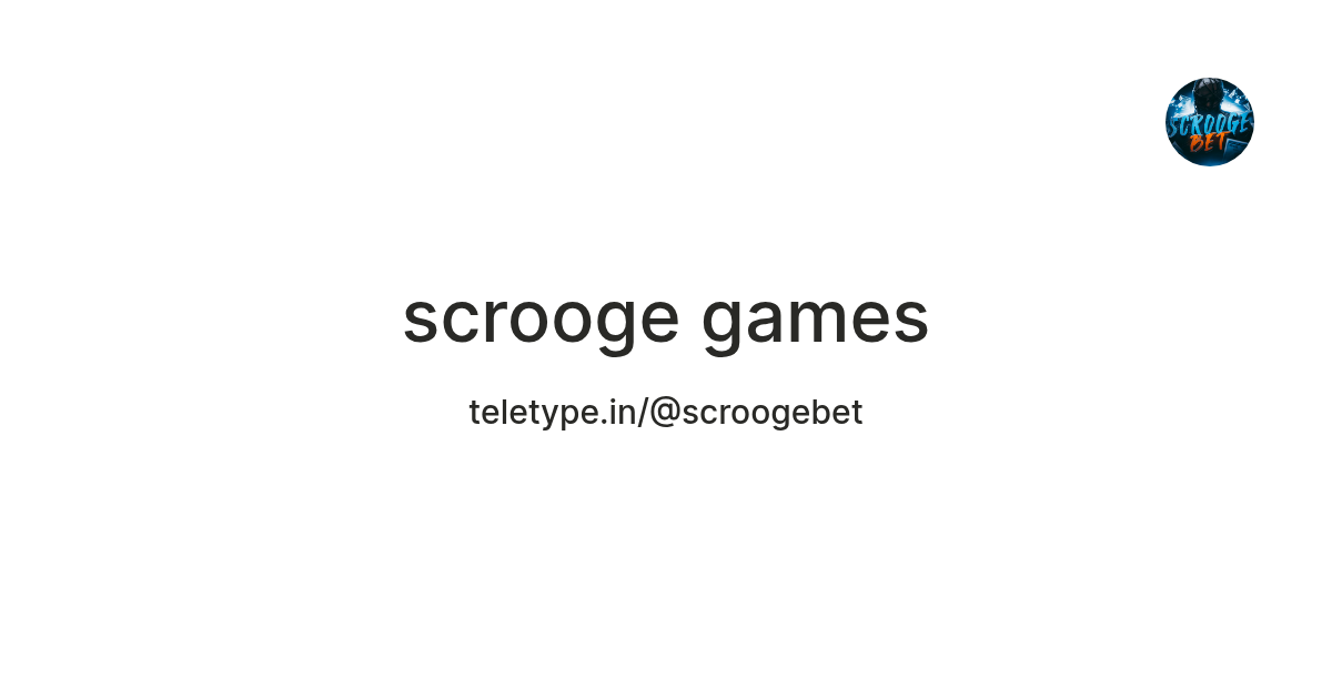 scrooge games — Teletype