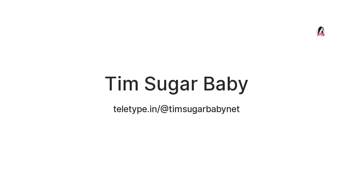 Tim Sugar Baby — Teletype