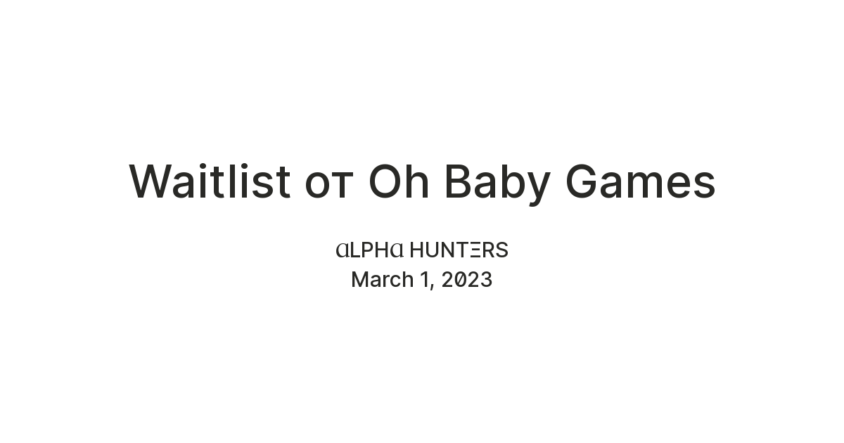 Waitlist от Oh Baby Games — Teletype