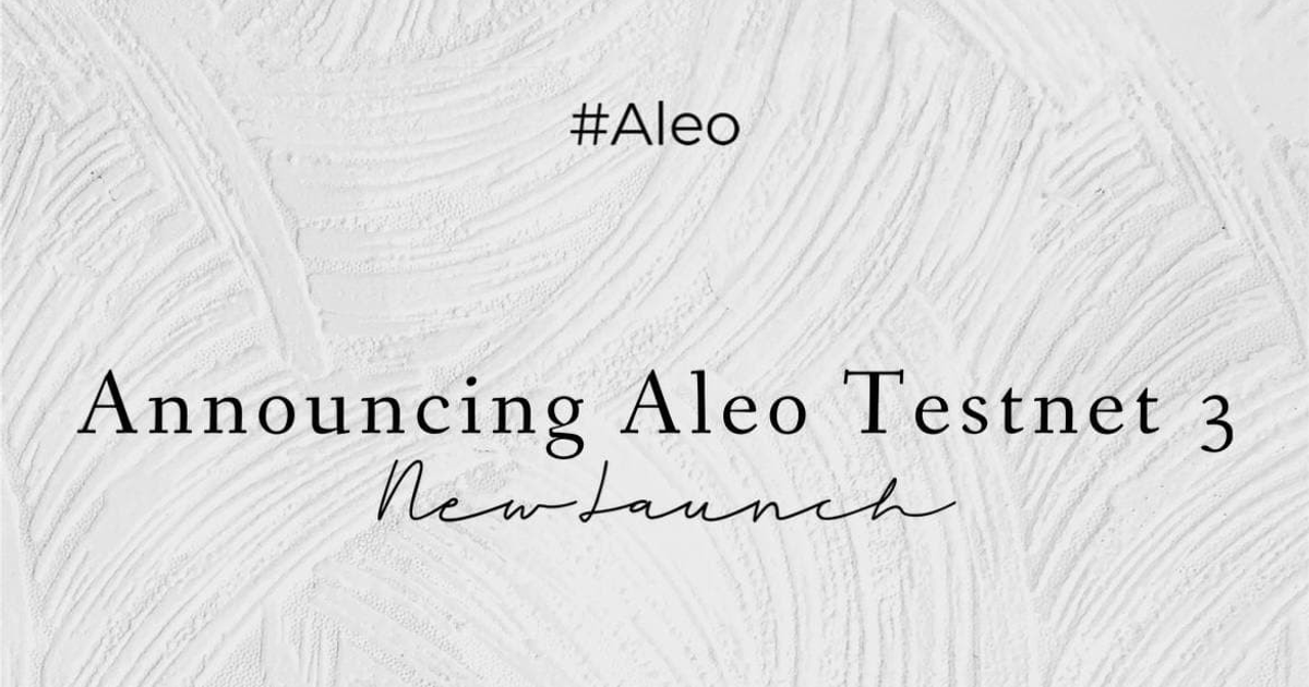 Aleo - Запуск фазы Тестнета 3 — Teletype