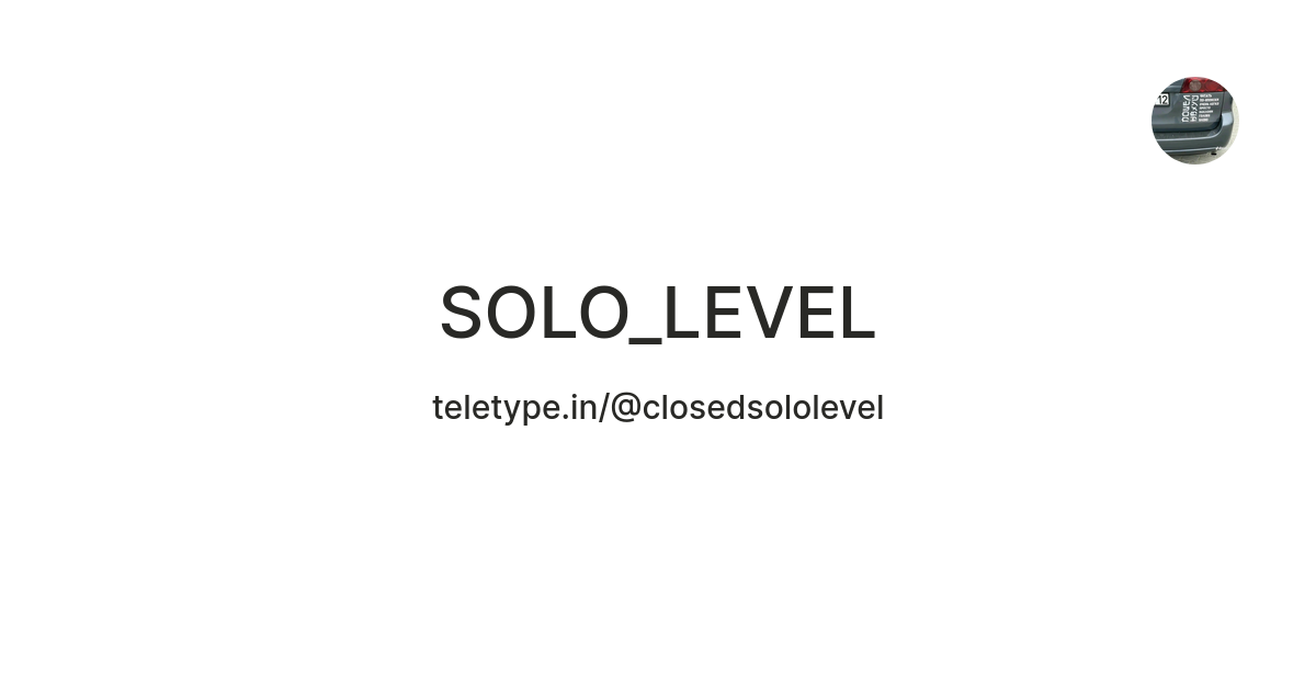 SOLO_LEVEL — Teletype