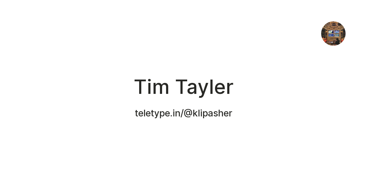 Tim Tayler — Teletype