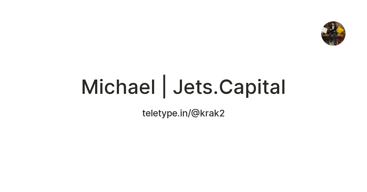 Michael | Jets.Capital — Teletype