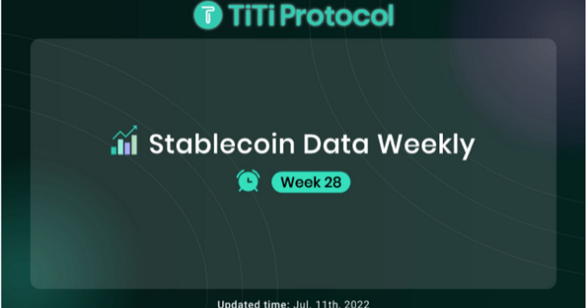 Еженедельные данные TiTi Stablecoin (неделя 28, 2022 г.) — Teletype