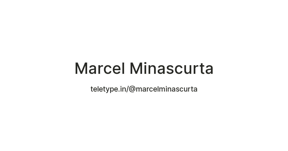 Marcel Minascurta — Teletype
