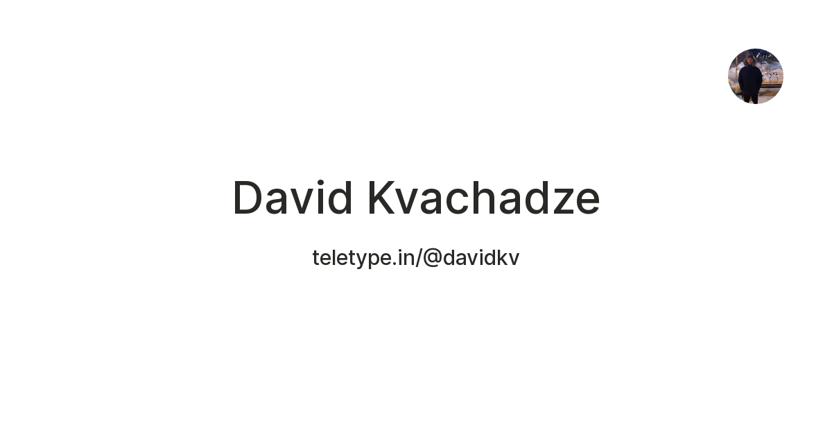 David Kvachadze — Teletype