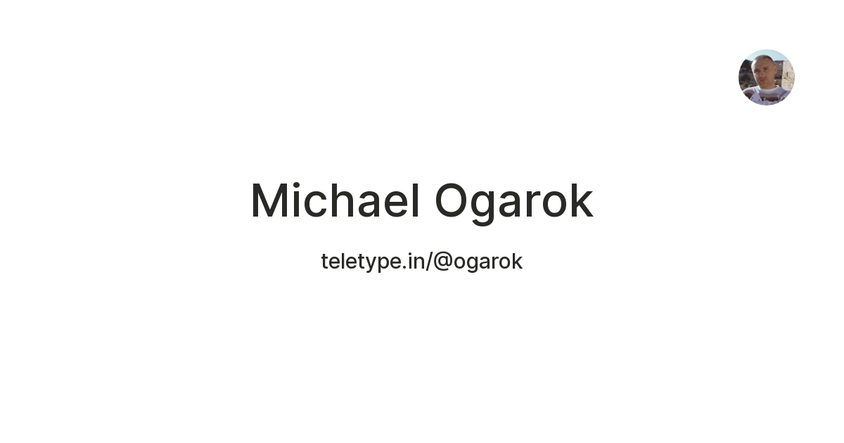 Michael Ogarok — Teletype