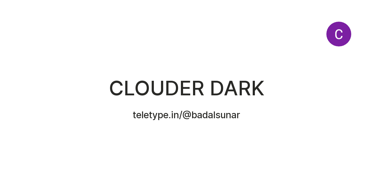 CLOUDER DARK — Teletype