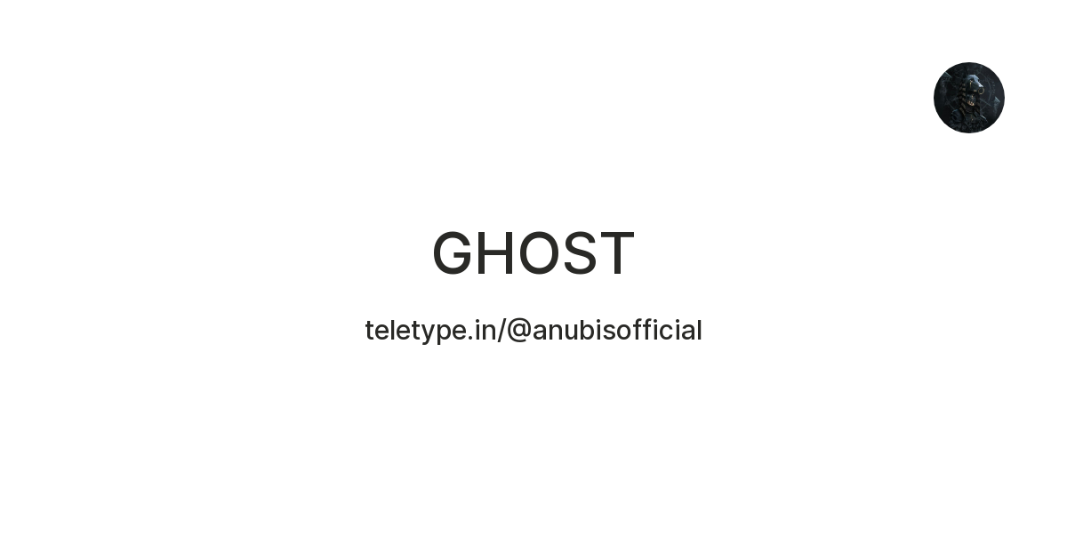 GHOST — Teletype