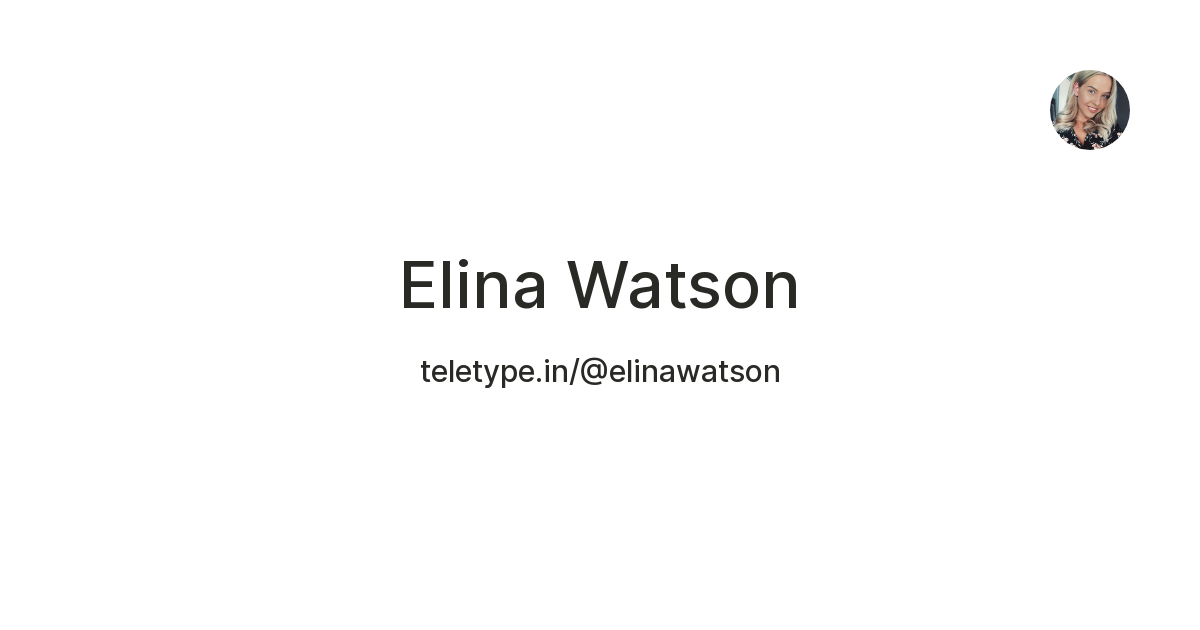 Elina Watson — Teletype