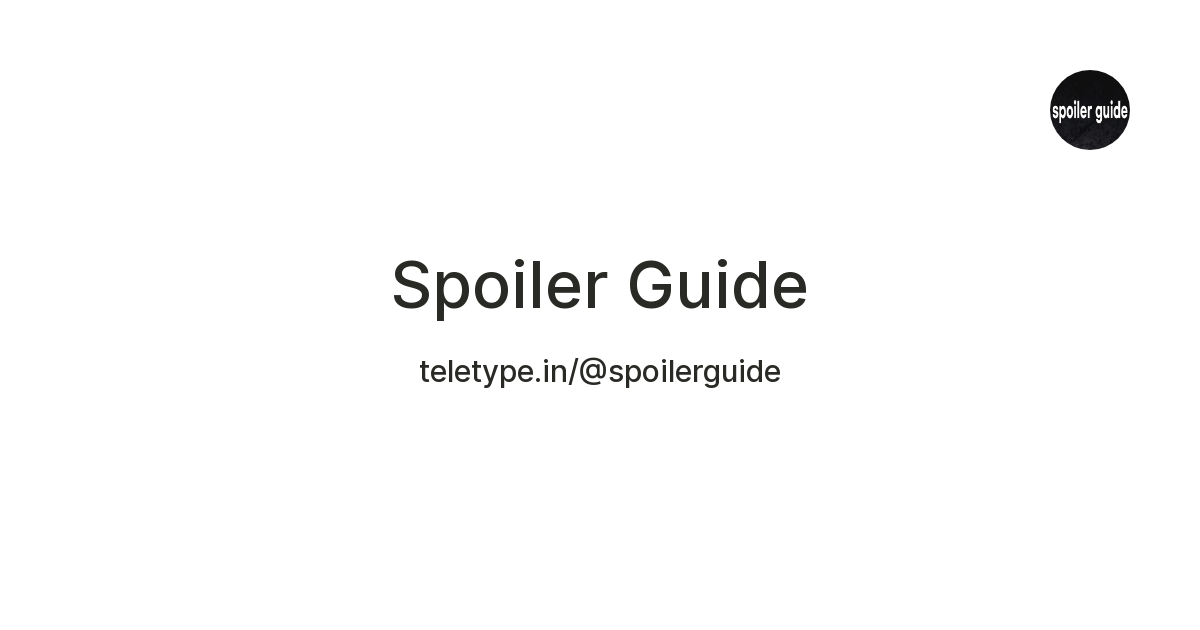 Spoiler Guide — Teletype
