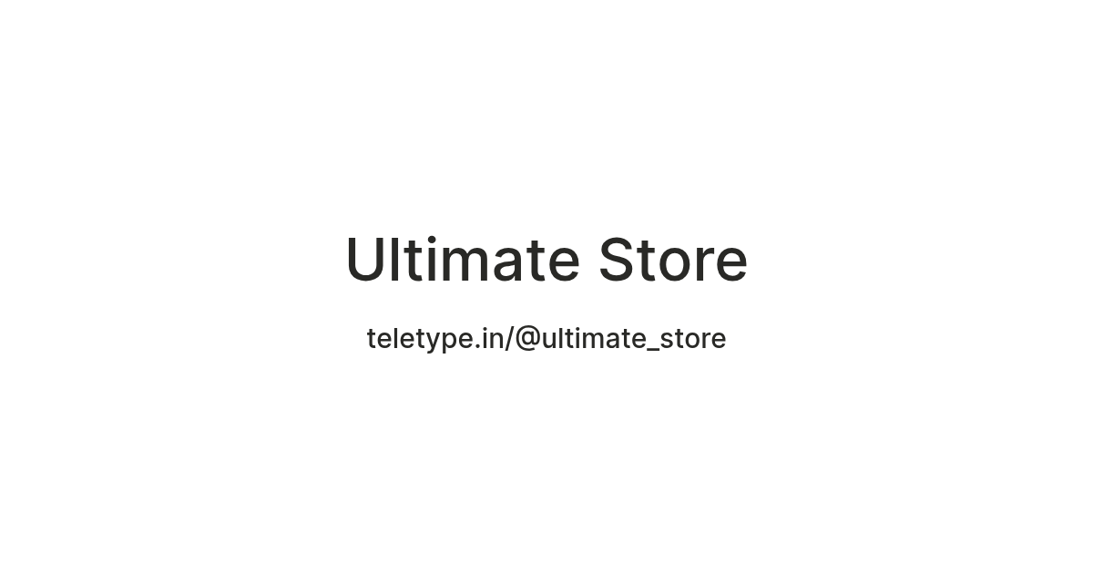 Ultimate Store — Teletype