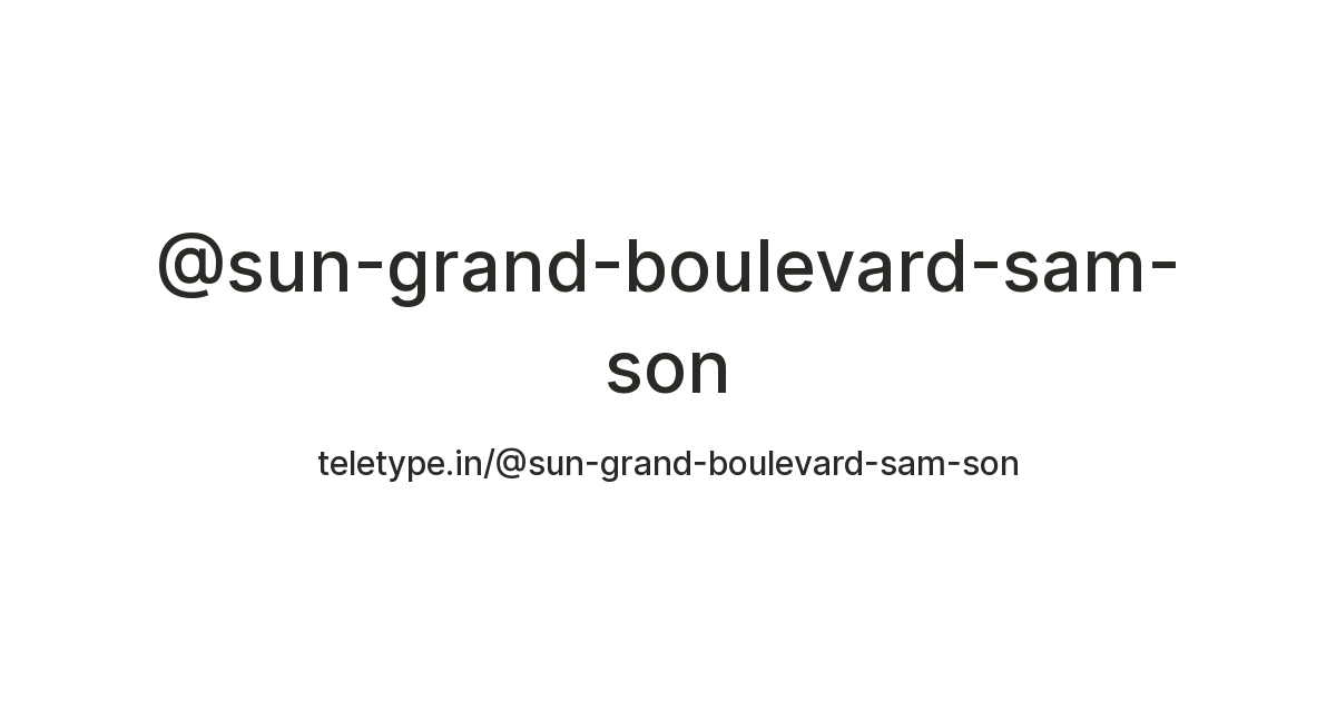 Sun Grand Boulevard — Teletype