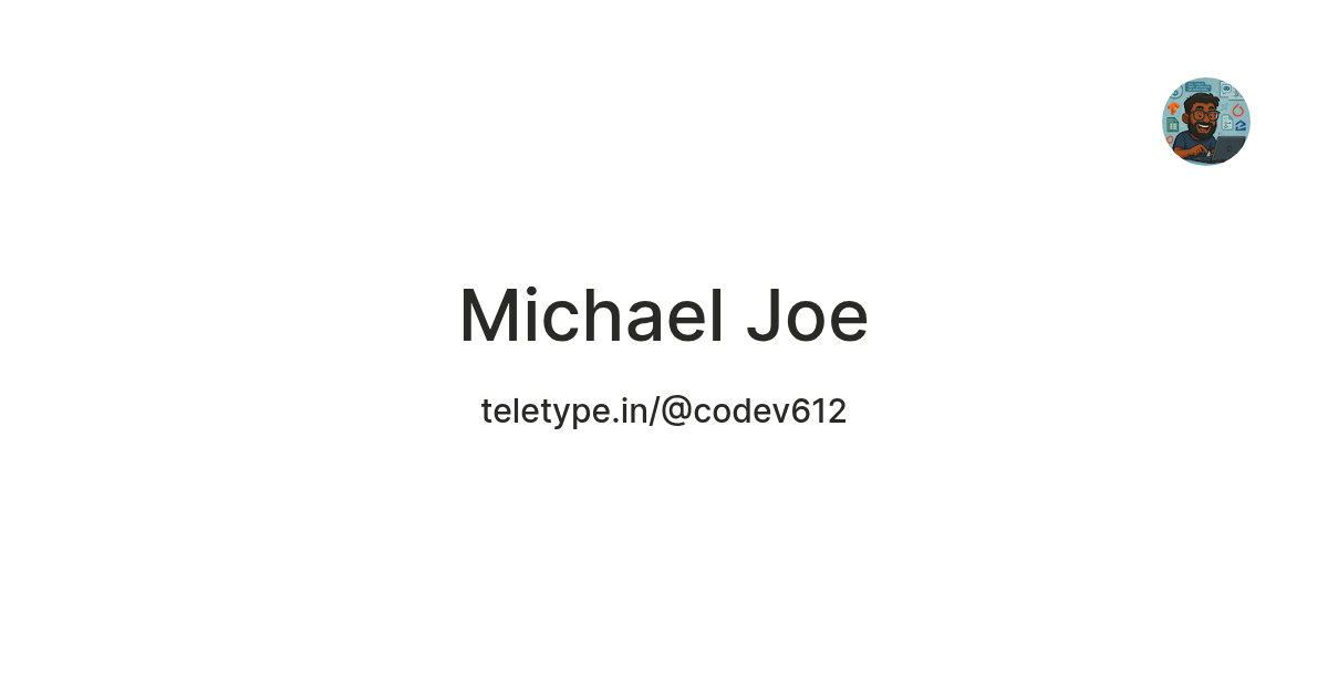 Michael Joe — Teletype