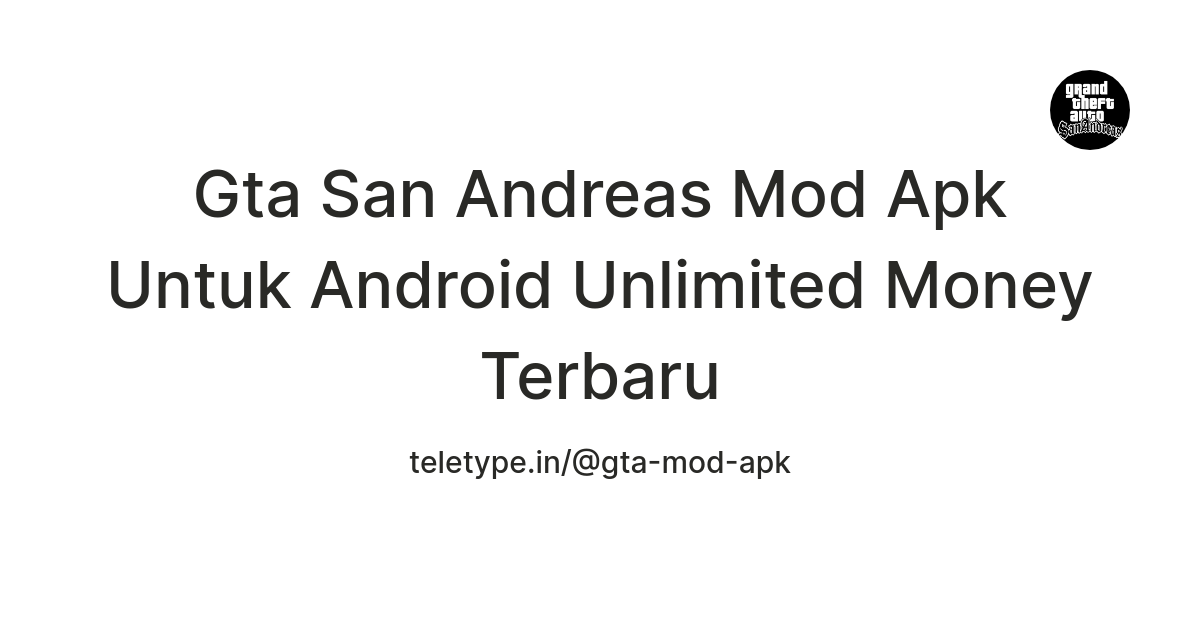 Gta San Andreas Mod Apk Untuk Android Unlimited Money Terbaru — Teletype