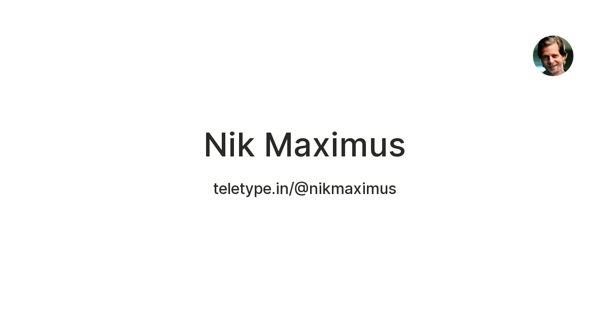 Nik Maximus — Teletype