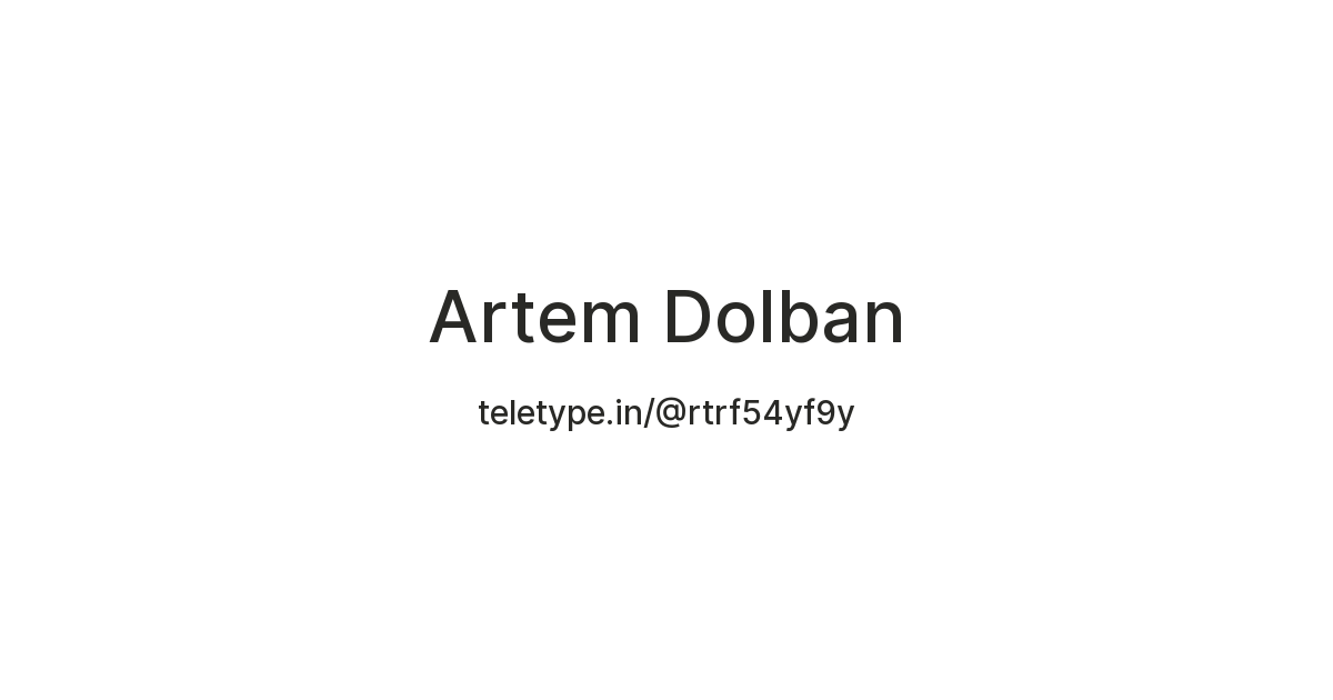 Artem Dolban — Teletype