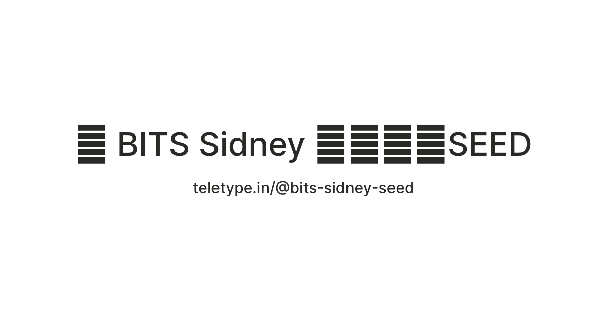 👾 BITS Sidney 🐈‍⬛🍅🌱SEED — Teletype